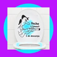 Adesivo Decorativo Tampa Vaso Sanitário Feche a Tampa Meanny Ranhenta