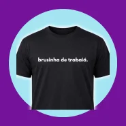 Camiseta Engraçada Unissex Algodão – Brusinha de trabaiá  16 Cores