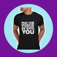 Camiseta May The Force Be With You Star Wars Algodão Premium